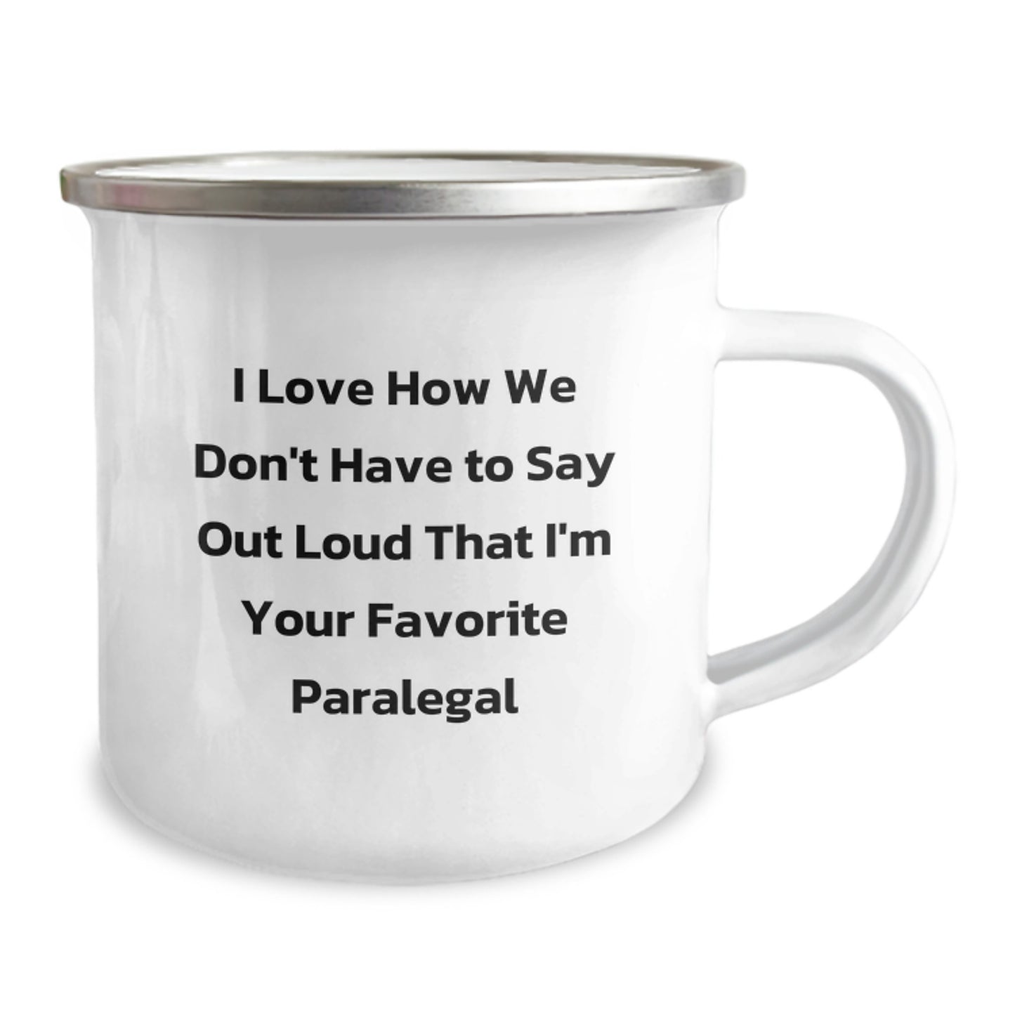Funny Paralegal Gifts from Family - I Love How We Don't Have To Say Out Loud That I'm Your Favorite, Graduation Unique Gifts for Paralegal, Stainless Steel Camping Mug for Coffee Lover - Image 2