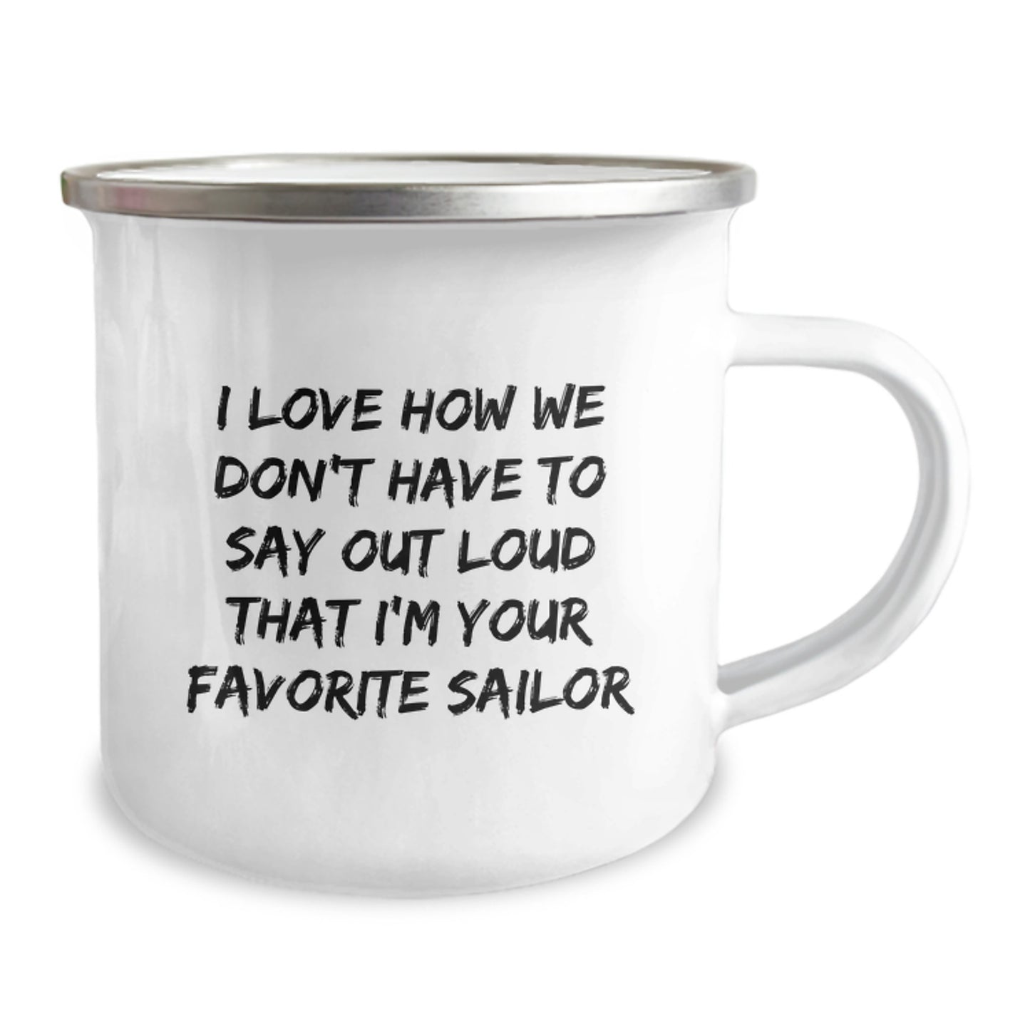 Funny Sailor Gifts from Friends for Christmas Unique Camping Mugs, 'I Love How We Don't Have To Say Out Loud That I'm Your Favorite Sailor', Men's Women's Holiday Mug - Image 2