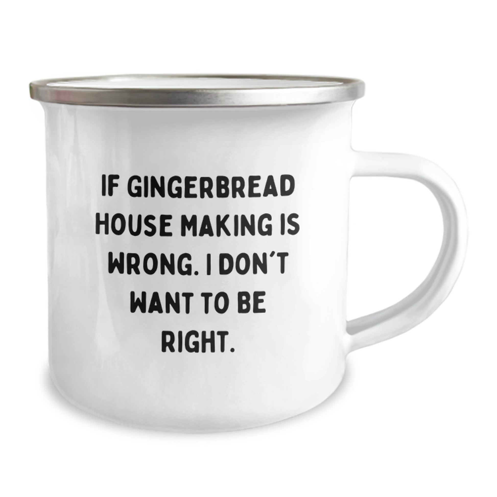 Gifts from Friends for Gingerbread House Making Enthusiasts, Funny Camping Mug for Birthday Unique Gifts, If Gingerbread House Making Is Wrong I Don't Want To Be Right - Image 2
