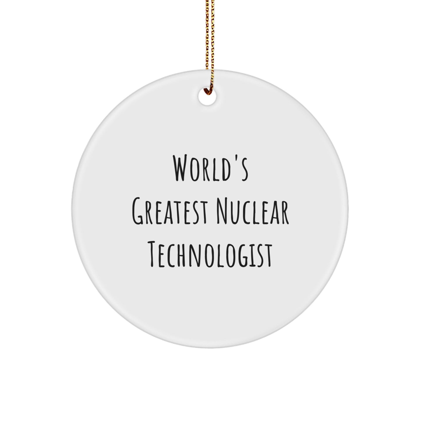World's Greatest Nuclear Technologist Funny Gifts, Nuclear Technologist Circle Ornament, Christmas Unique Presents for Men, Women, Coworkers, Family - Image 1