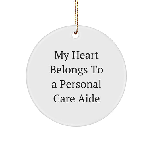 Funny Personal Care Aide Gifts from Family for Christmas Unique Circle Ornament My Heart Belongs To A Personal Care Aide - Image 1