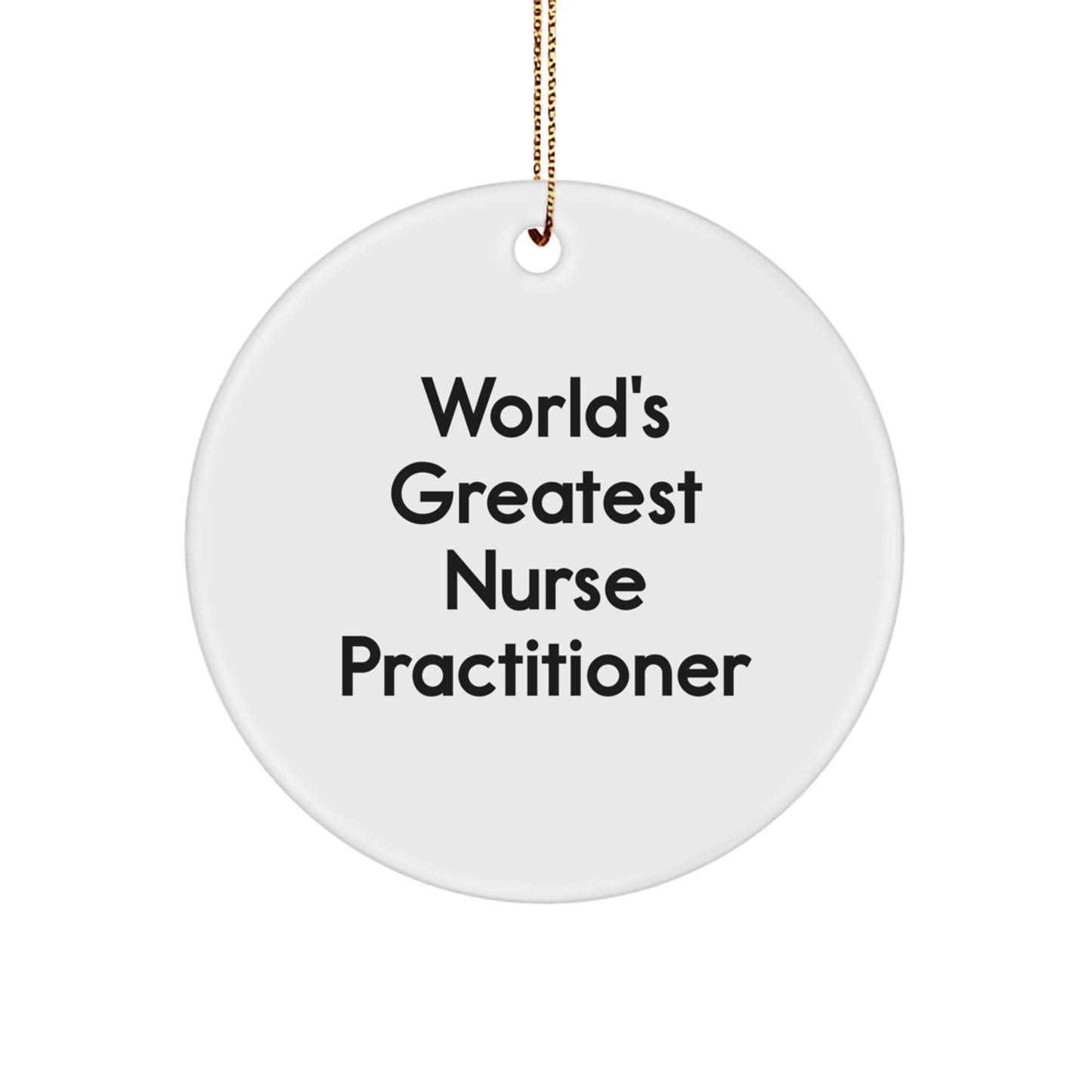 World's Greatest Nurse Practitioner Quote Circle Ornament, Funny Gift for Nurse Practitioner Friends Family, Christmas Unique Gifts from Women to Men - Image 1