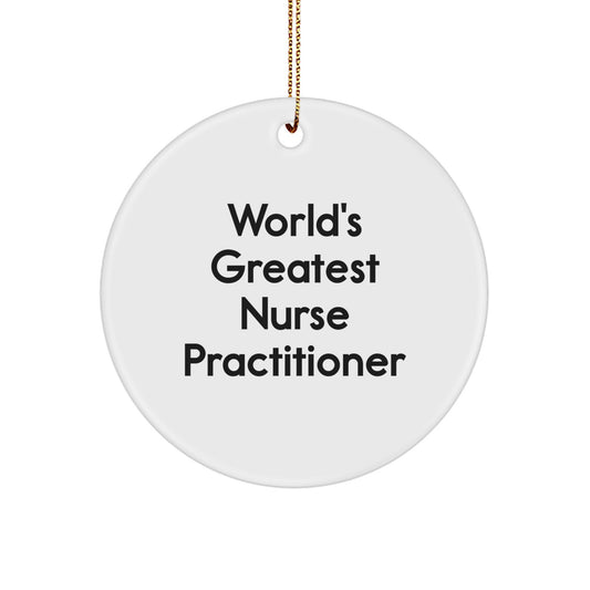 World's Greatest Nurse Practitioner Quote Circle Ornament, Funny Gift for Nurse Practitioner Friends Family, Christmas Unique Gifts from Women to Men - Image 1