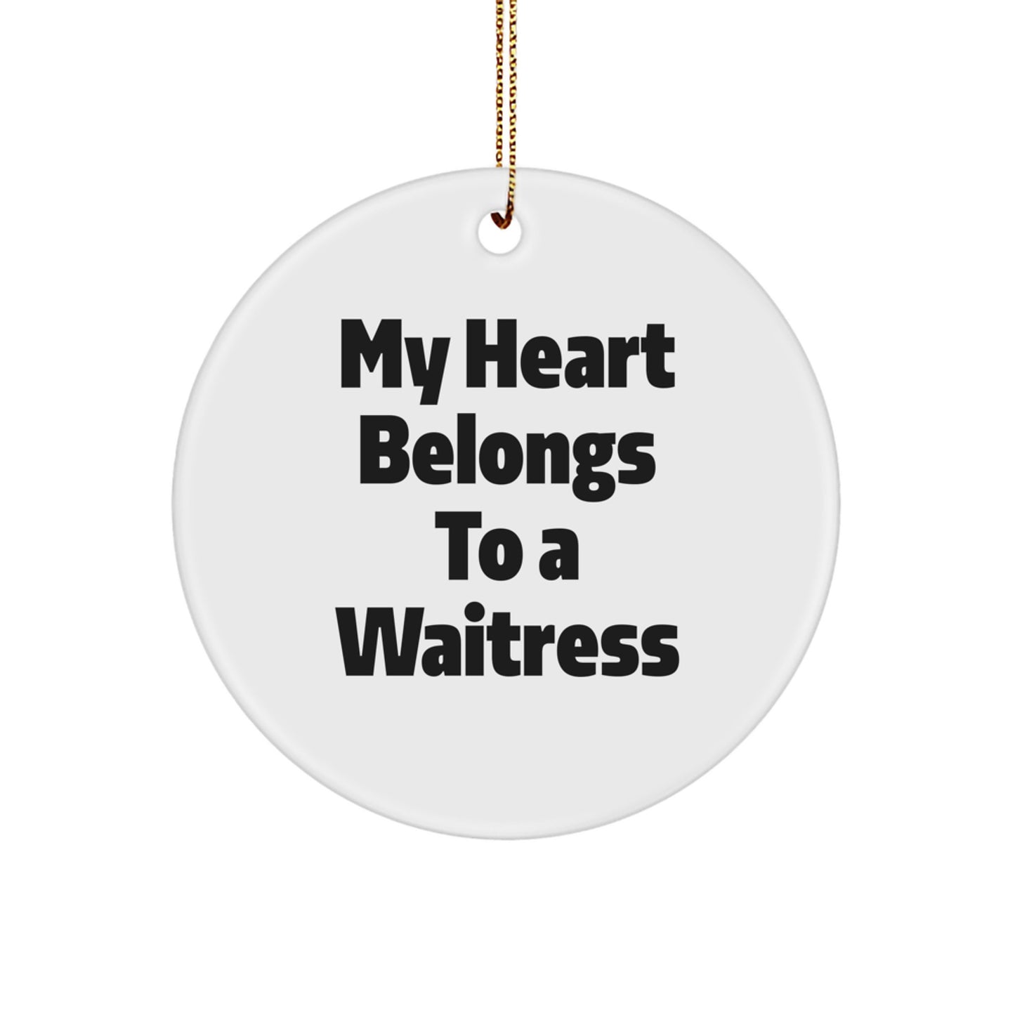 Funny Gifts from Men to Waitress Friends - My Heart Belongs To A Waitress Christmas Unique Ornaments - Image 1