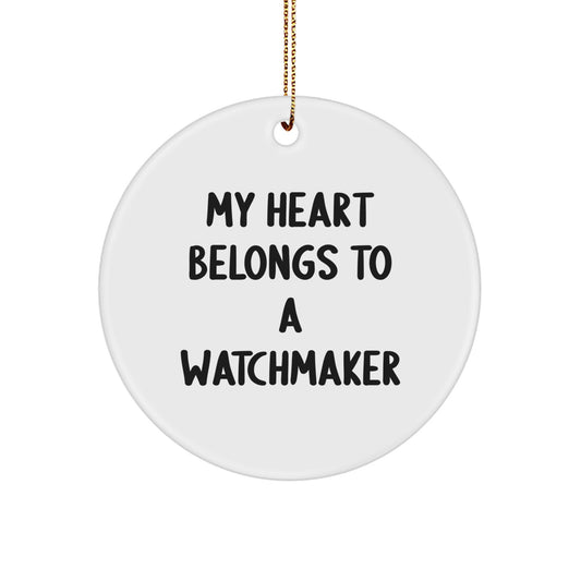 Funny Watchmaker Gifts from Men for Him - Circle Ornament, My 'Heart Belongs To A Watchmaker' Quote, White, Christmas Unique Decor - Image 1