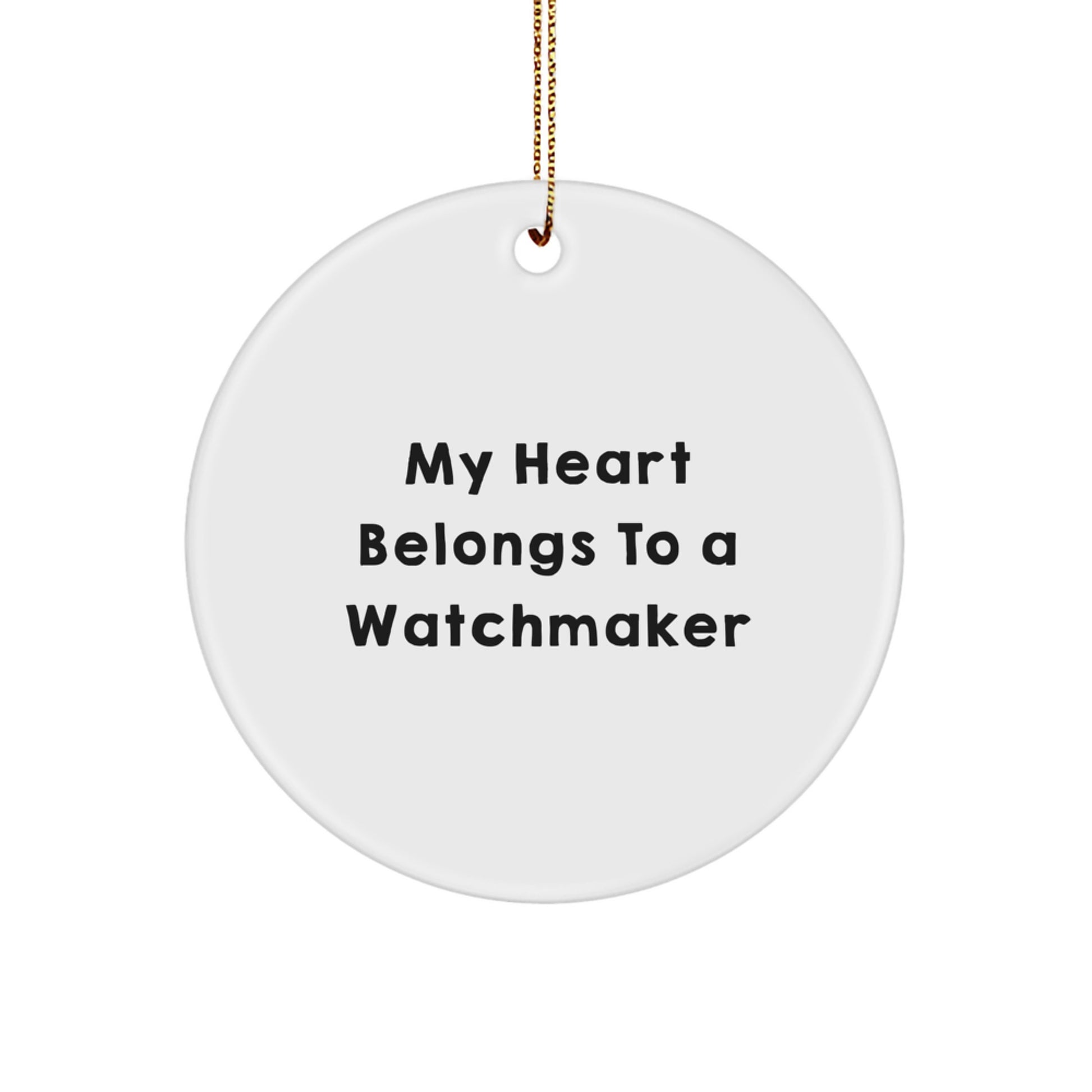 Funny Watchmaker Gifts from Friends, My Heart Belongs To A Watchmaker Christmas Unique Circle Ornament for Watchmaker - Image 1