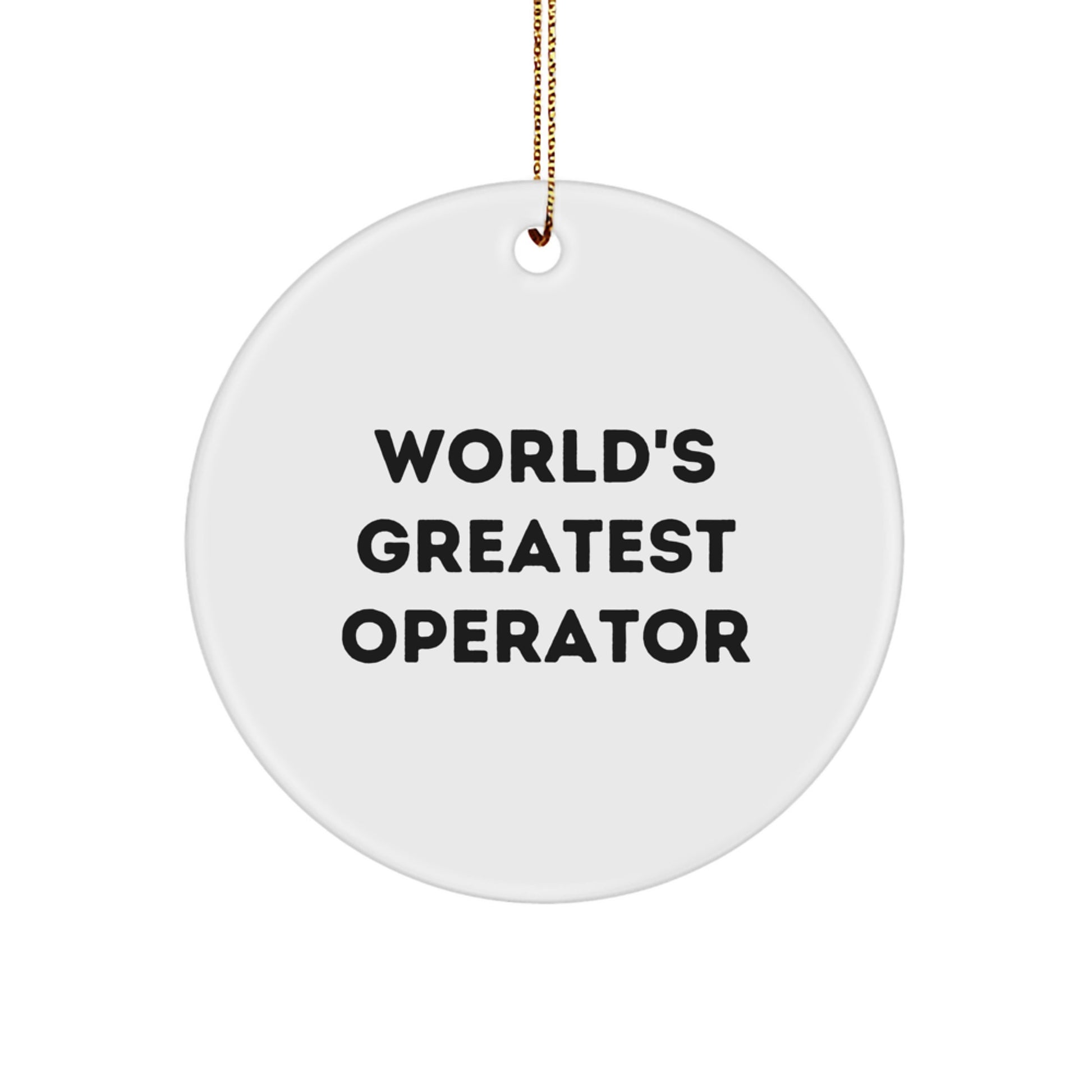 Funny Operator Gifts from Men to Friends - World's Greatest Operator Christmas Unique Circle Ornament, Circle Shaped, White, 2.75'' Tall - Image 1