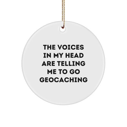Funny Geocaching Circle Ornament Gifts from Friends and Family for Geocaching Enthusiasts, 'The Voices In My Head Are Telling Me To Go Geocaching' Christmas Unique Decorations, Circle Ornament - Image 1