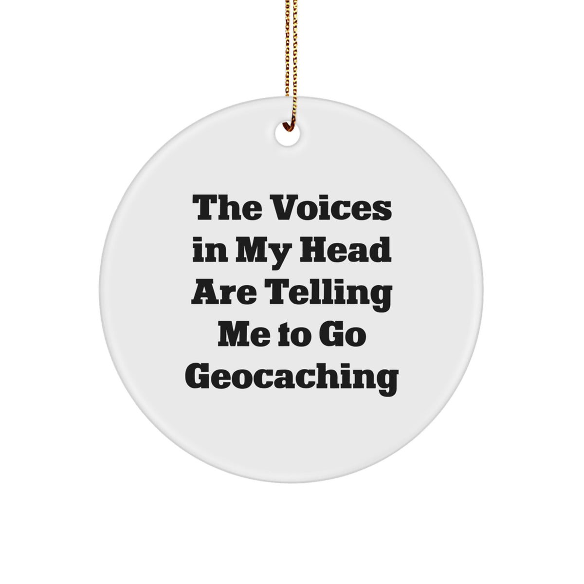 For Him Geocaching Voices Telling Me Keepsake Christmas Ornament Gift - Image 1