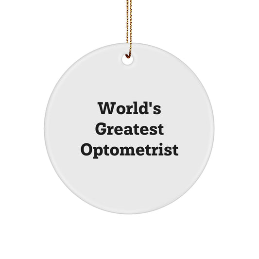 World's Greatest Optometrist Gift, Funny Optometrist Christmas Unique Ornaments, Circle Shaped Optometrist Gift from Friends - Image 1