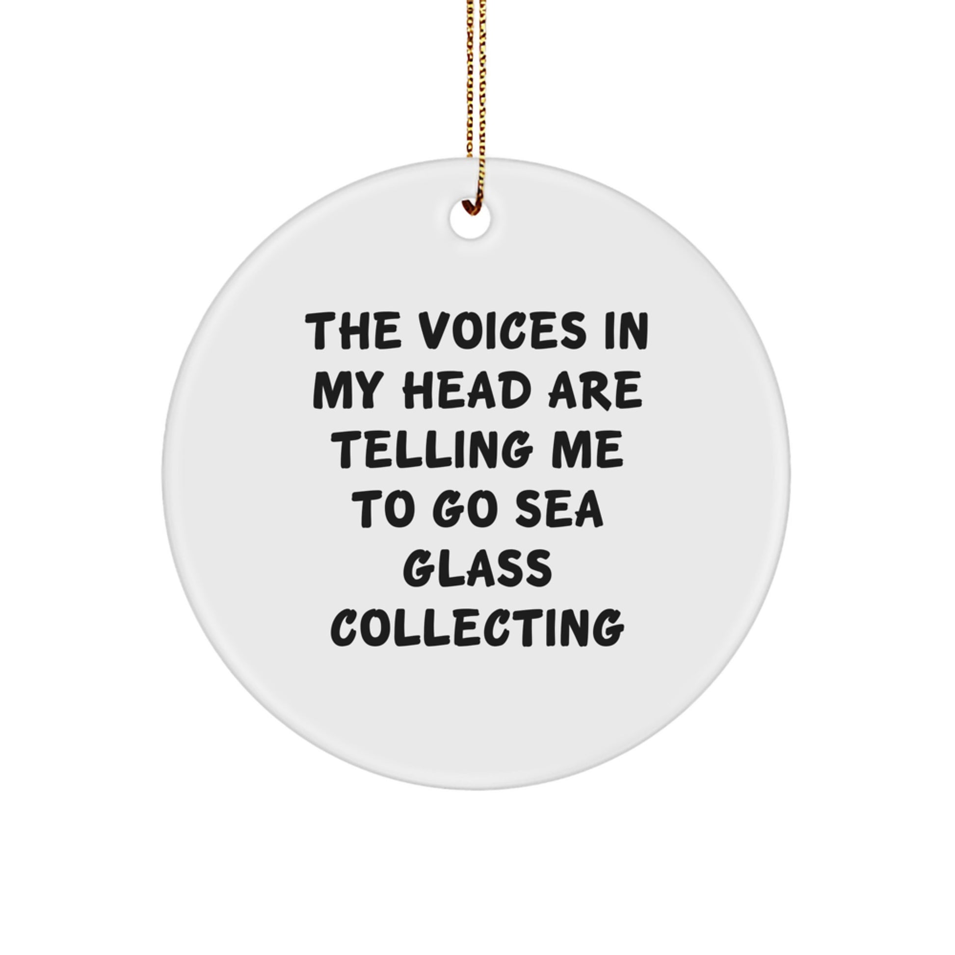 Sea Glass Collecting Gifts for Friends, Funny Circle Ornament, 'The Voices In My Head Are Telling Me To Go Sea Glass Collecting' Christmas Unique Gifts from Family - Image 1