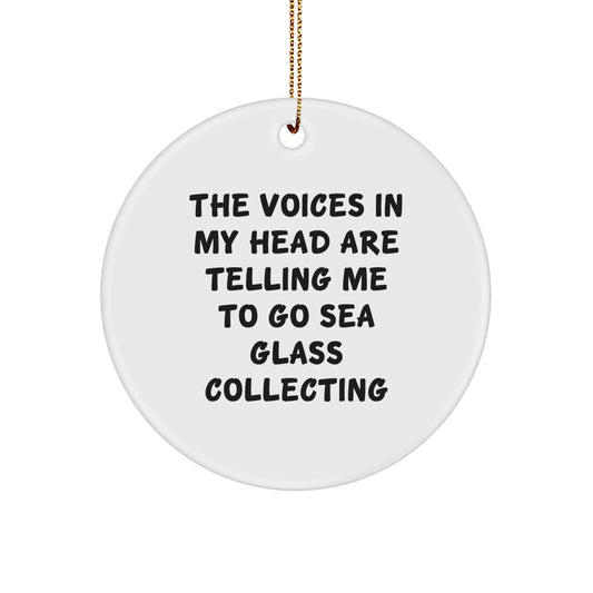 Sea Glass Collecting Gifts for Friends, Funny Circle Ornament, 'The Voices In My Head Are Telling Me To Go Sea Glass Collecting' Christmas Unique Gifts from Family - Image 1