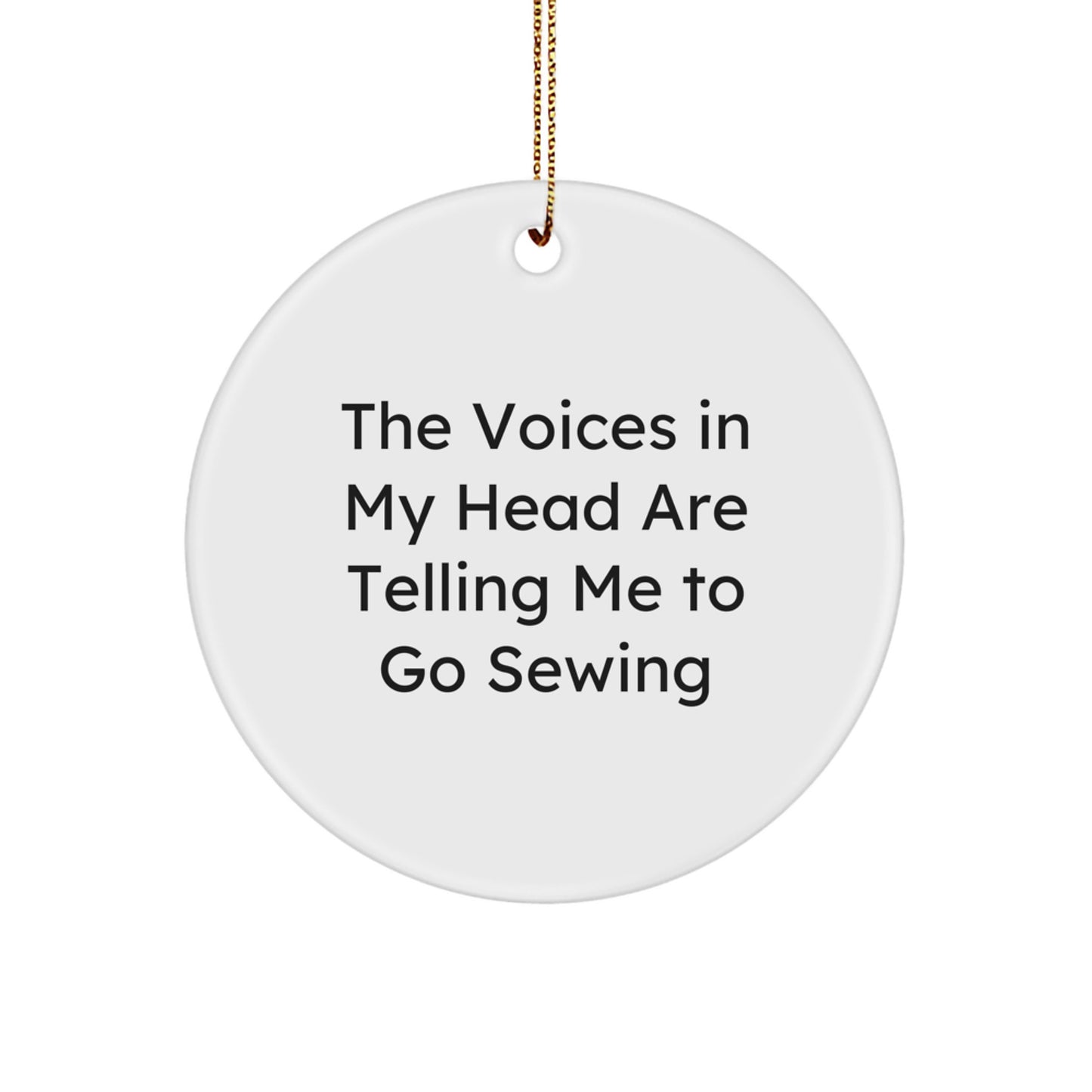 Funny 'The Voices In My Head Are Telling Me To Go Sewing' Sewing Circle Ornament Gifts for Sewing Lovers from Friends and Family - Image 1