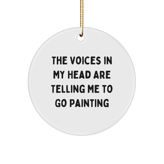 Funny Christmas Unique Gift Ideas for Painting Lovers - 'The Voices In My Head Are Telling Me To Go Painting' Circle Ornament from Friends - Image 1