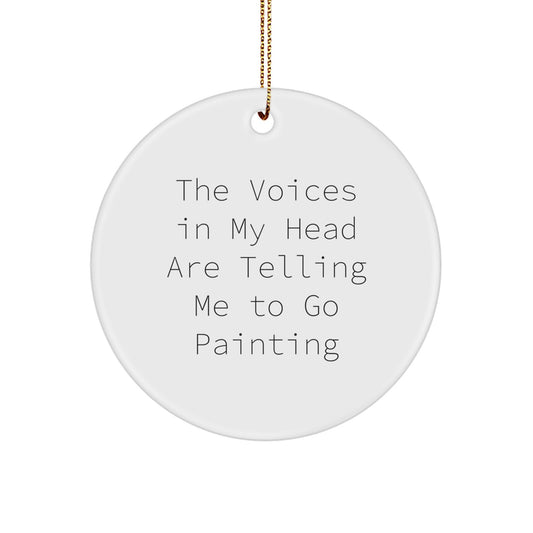 Funny Painting Gifts for Friends Circle Ornament The Voices In My Head Are Telling Me To Go Painting Christmas Decorations - Image 1