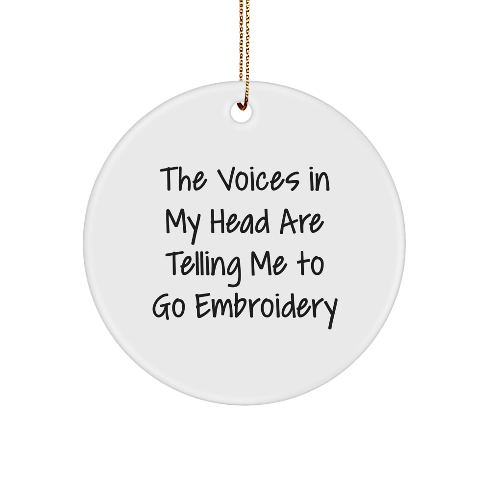 Funny Embroidery Gifts, The Voices In My Head Are Telling Me To Go Embroidery, Circle Ornament for Men, Women, Friends, Family, Christmas Unique Gifts from Men, Women, Friends, Family - Image 1