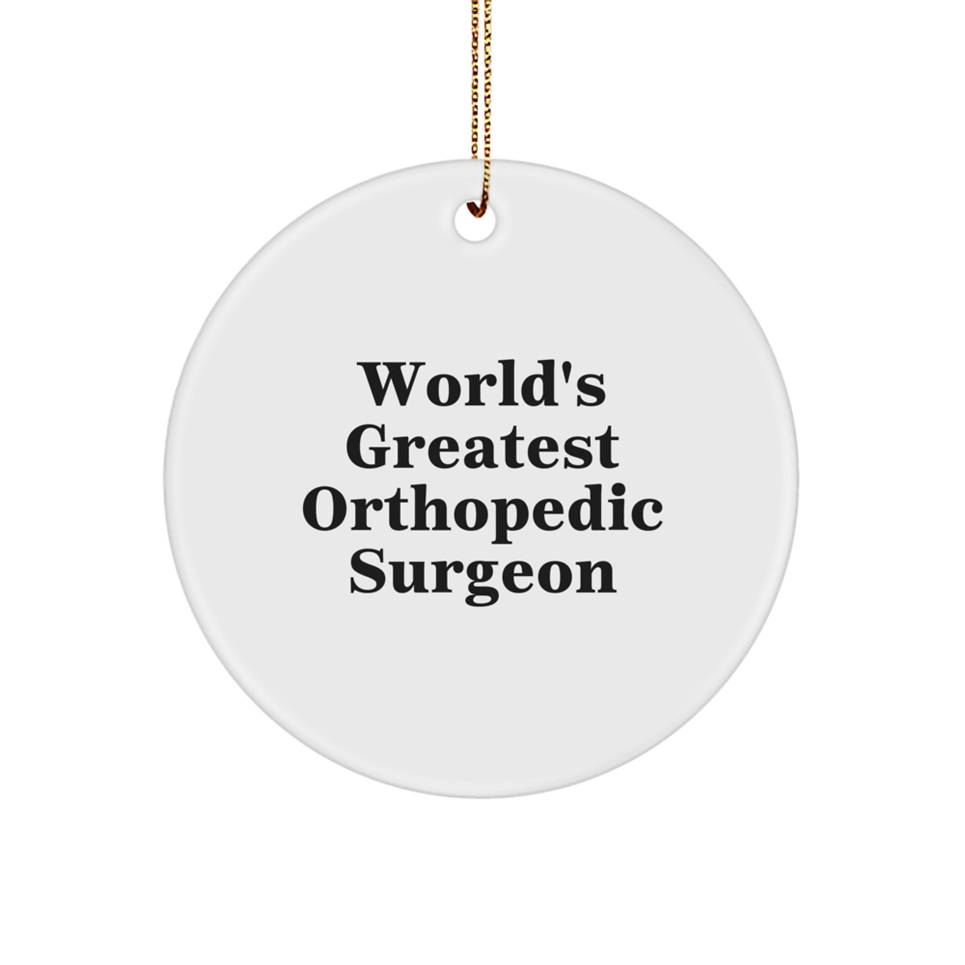 Funny Orthopedic Surgeon Gifts, Christmas Unique Gifts, World's Greatest Ornament for Orthopedic Surgeon Friends and Family, Funny Quote Circle Ornament - Image 1