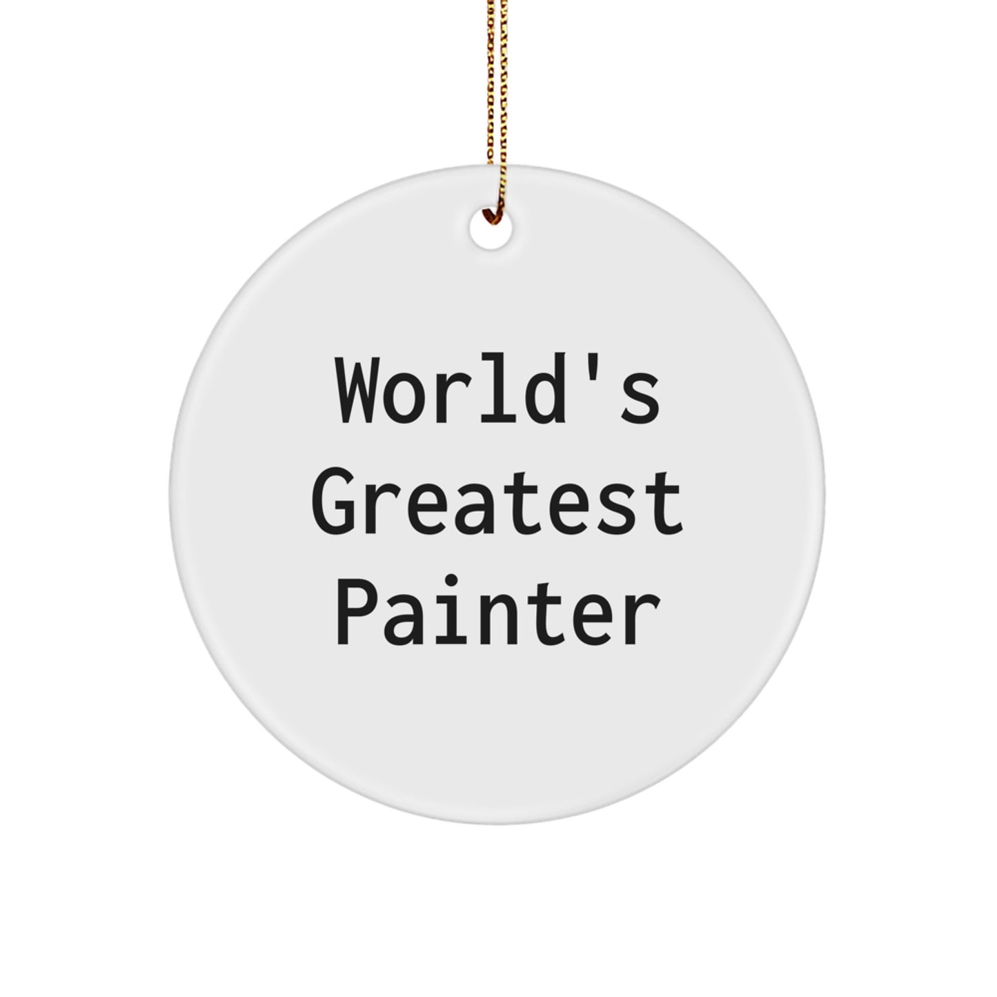 Funny World's Greatest Painter Circle Ornament Gifts for Painter Friends and Family at Christmas Unique Presents - Image 1