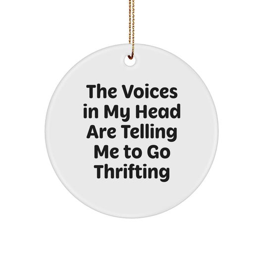 Funny Thrifting Gifts from Friends to Thrifting Enthusiasts, 'The Voices In My Head Are Telling Me To Go Thrifting' Circle Ornament for Christmas Unique Gifts - Image 1