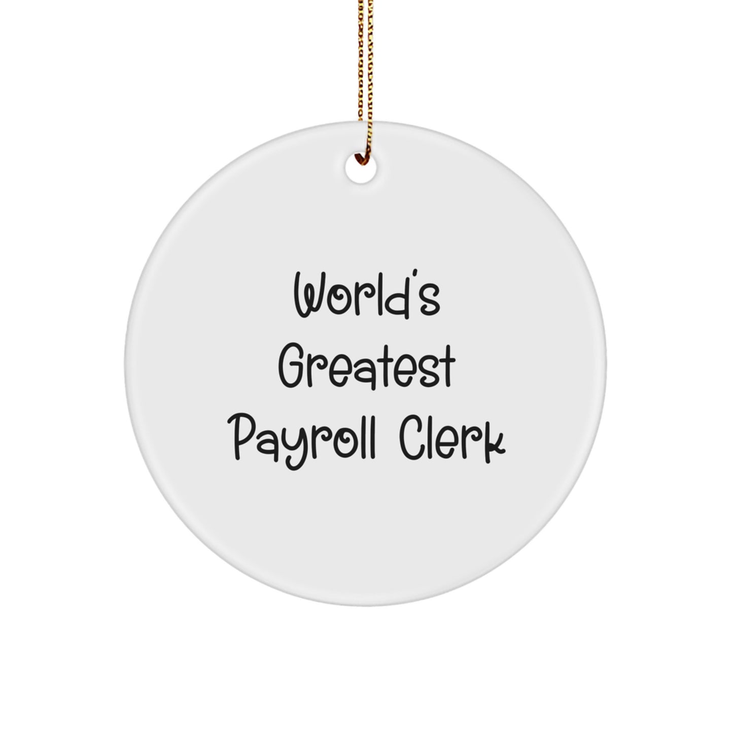 Funny Payroll Clerk Gifts for Men - 'World's Greatest Payroll Clerk' Circle Ornament, White, Christmas Unique Gifts from Friends, Coworkers, Family - Image 1