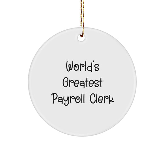 Funny Payroll Clerk Gifts for Men - 'World's Greatest Payroll Clerk' Circle Ornament, White, Christmas Unique Gifts from Friends, Coworkers, Family - Image 1