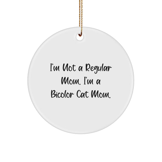 Funny Bicolor Cat Mom Gifts for Cat Lovers, Cute Circle Ornament, 'I'm Not A Regular Mom. I'm A Bicolor Cat Mom.' Christmas Unique Presents for Bicolor Cat Enthusiasts from Family - Image 1