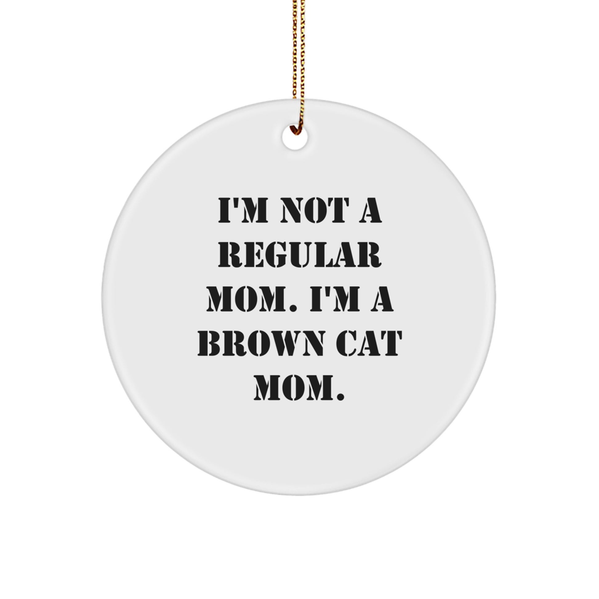 Funny Brown Cat Mom Gifts from Friends and Family for Christmas Unique Present Circle Ornament - Image 1