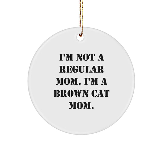 Funny Brown Cat Mom Gifts from Friends and Family for Christmas Unique Present Circle Ornament - Image 1