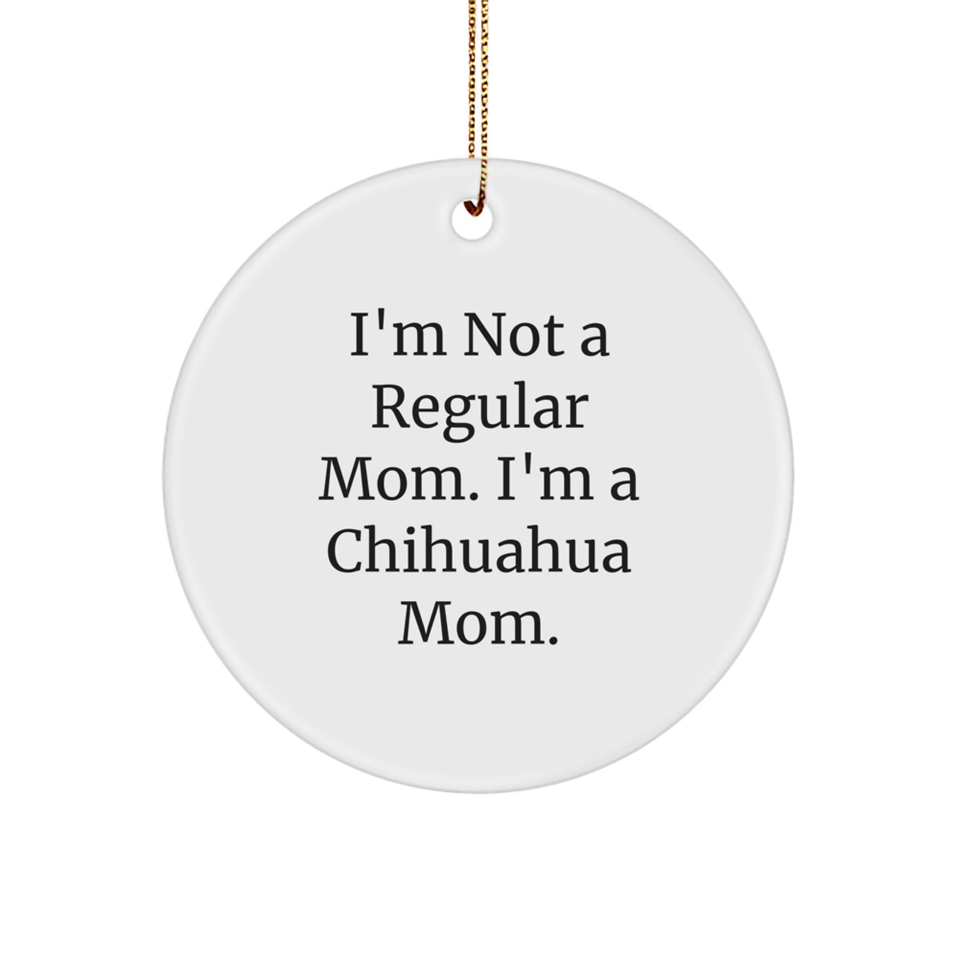 Chihuahua Dog Mom Funny Christmas Circle Ornament Gifts for Her, Gifts from Friends, Family - Image 1