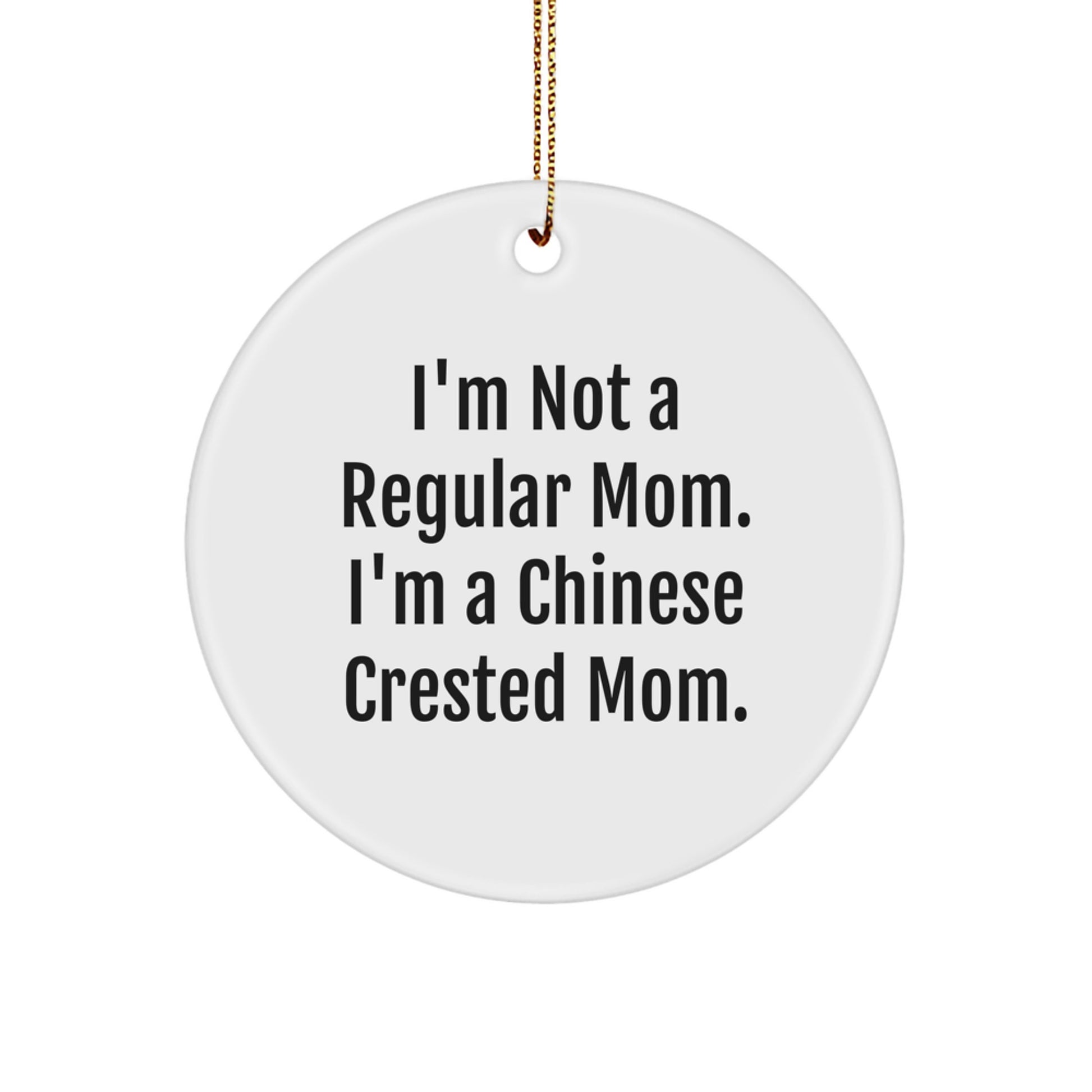 Funny Chinese Crested Dog Mom Gifts from Friends and Family, Christmas Unique Circle Ornaments, Chinese Crested Dog Mom Inspirational Quote, Chinese Crested Dog Lover Gifts - Image 1