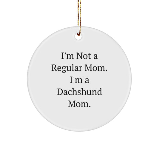 Dachshund Dog Christmas Circle Ornament Gifts from Mom, Funny Quote, Great for Women, Men, Friends, Coworkers, Family - Image 1