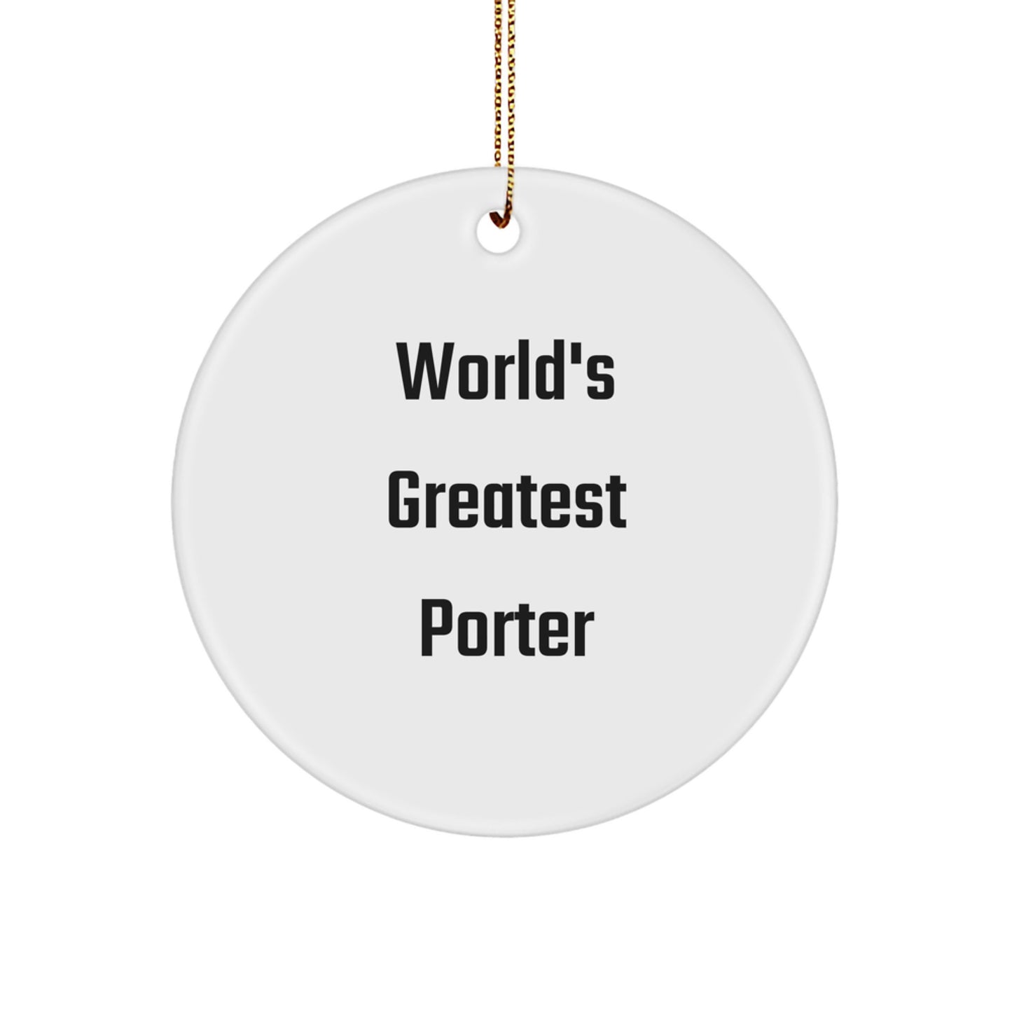 Gifts for Porter, Funny Circle Ornament, 'World's Greatest Porter' Quote, Unique Christmas Unique Gifts from Friends and Family - Image 1