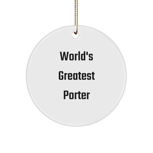 Gifts for Porter, Funny Circle Ornament, 'World's Greatest Porter' Quote, Unique Christmas Unique Gifts from Friends and Family - Image 1