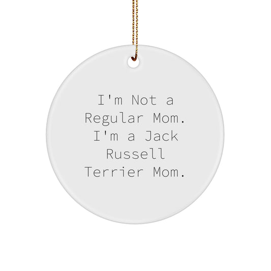 Funny Jack Russell Terrier Dog Mom Gifts for Christmas, 'I'm Not A Regular Mom. I'm A Jack Russell Terrier Mom.' Circle Ornament from Friends to Family - Image 1