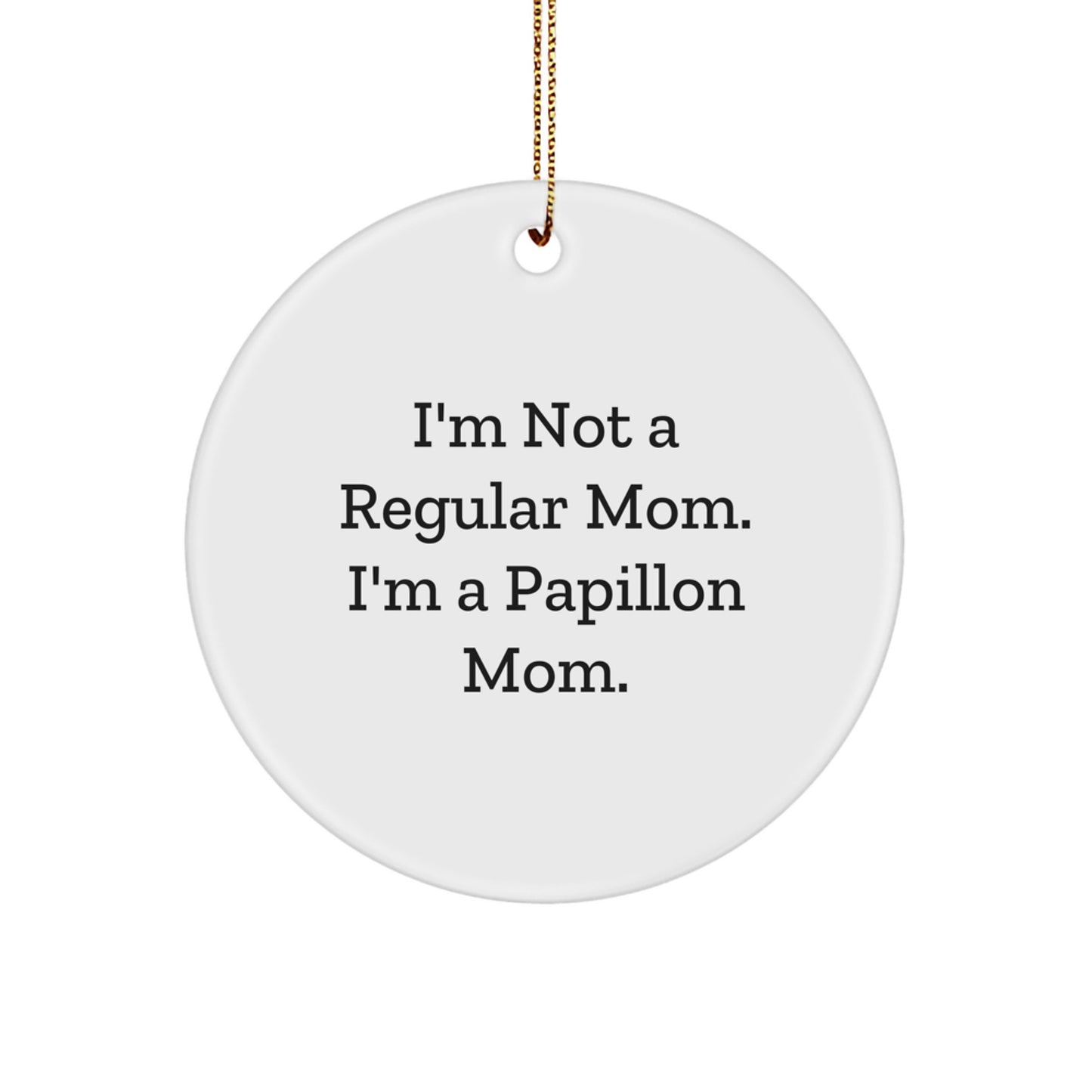 Funny Papillon Dog Mom Gifts for Christmas - Circle Ornament, Gifts from Mom to Daughter, Papillon Dog Lover, Unique Christmas Unique Gifts - Image 1