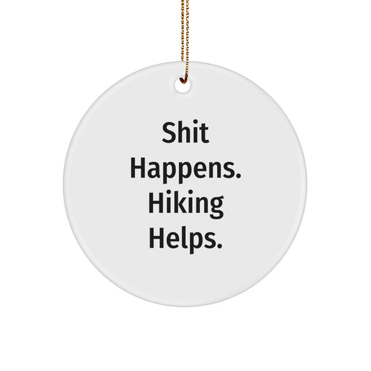 Funny Hiking Gifts for Men - Shit Happens. Hiking Helps. Circle Ornament for Christmas Unique Gifts from Friends - Image 1