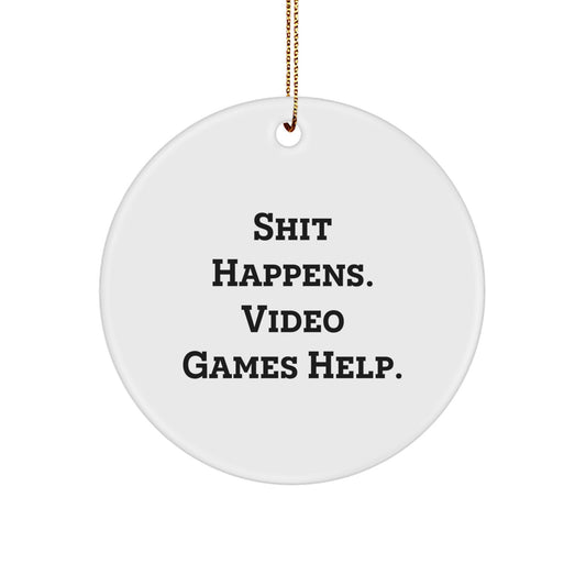 Funny Playing Video Games Gifts for Men, Women, Friends, and Family - Christmas Unique Circle Ornament with 'Shit Happens, Video Games Help' Quote - Image 1
