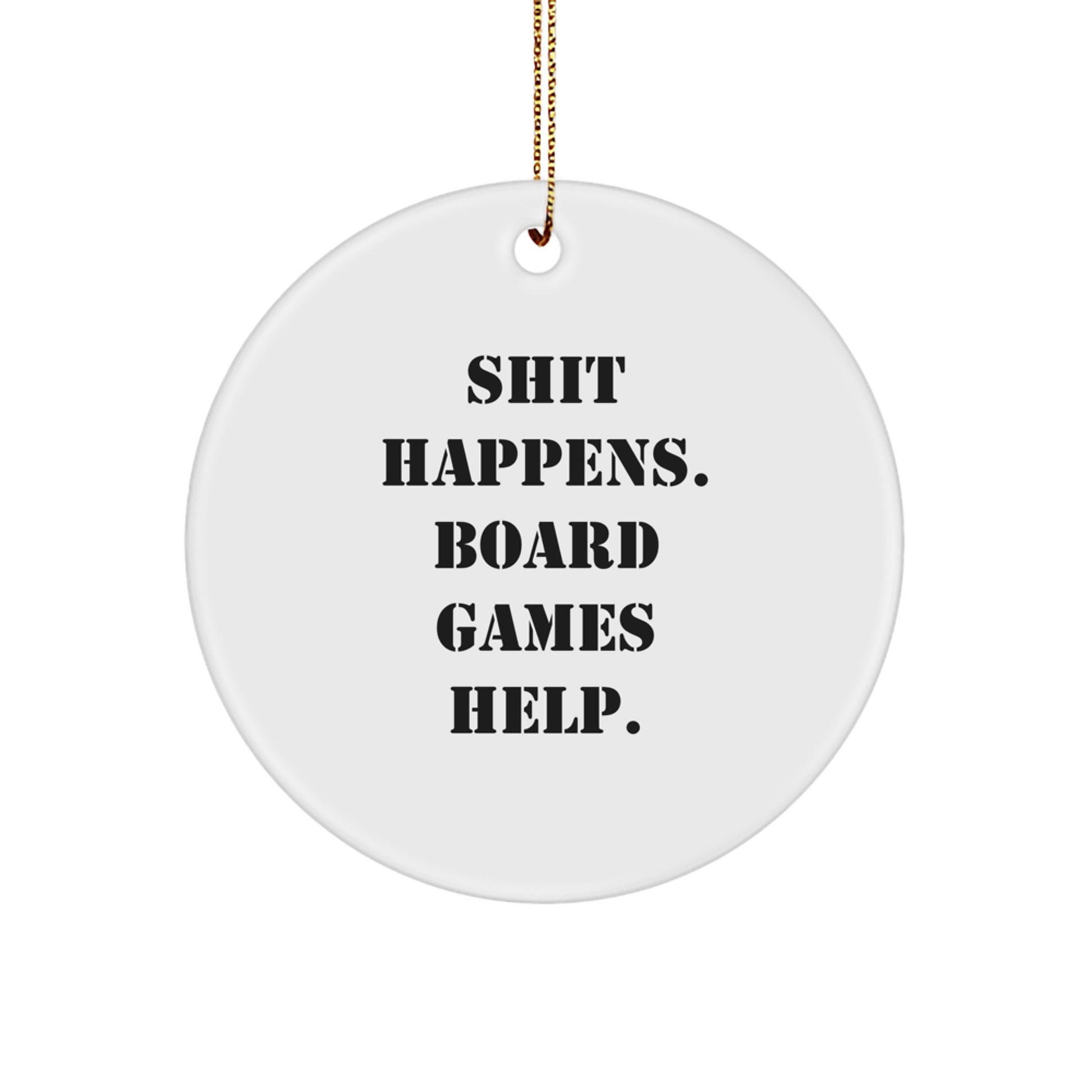 Funny Board Games Gifts for Men, Friends, or Family - 'Shit Happens. Board Games Help.' Circle Ornament for Christmas - Image 1