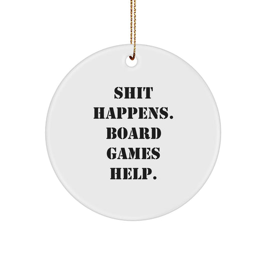 Funny Board Games Gifts for Men, Friends, or Family - 'Shit Happens. Board Games Help.' Circle Ornament for Christmas - Image 1