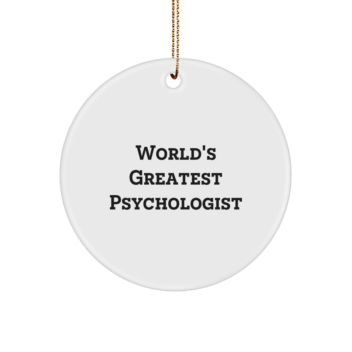 Funny Psychologist Gifts from Men to Friends Christmas Circle Ornament, 'World's Greatest Psychologist' Quote - Image 1