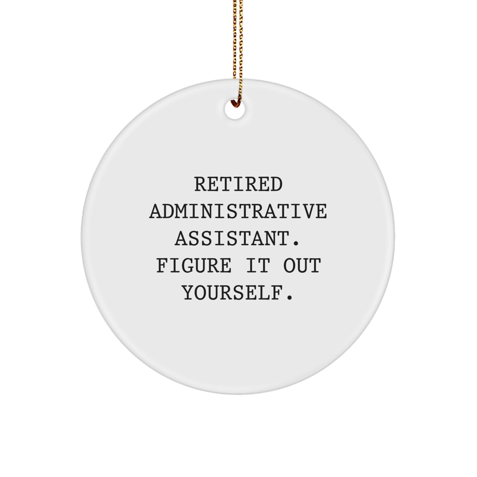 Funny Gifts from Friends for Administrative Assistants - 'Figure It Out Yourself' Christmas Circle Ornament - Image 1