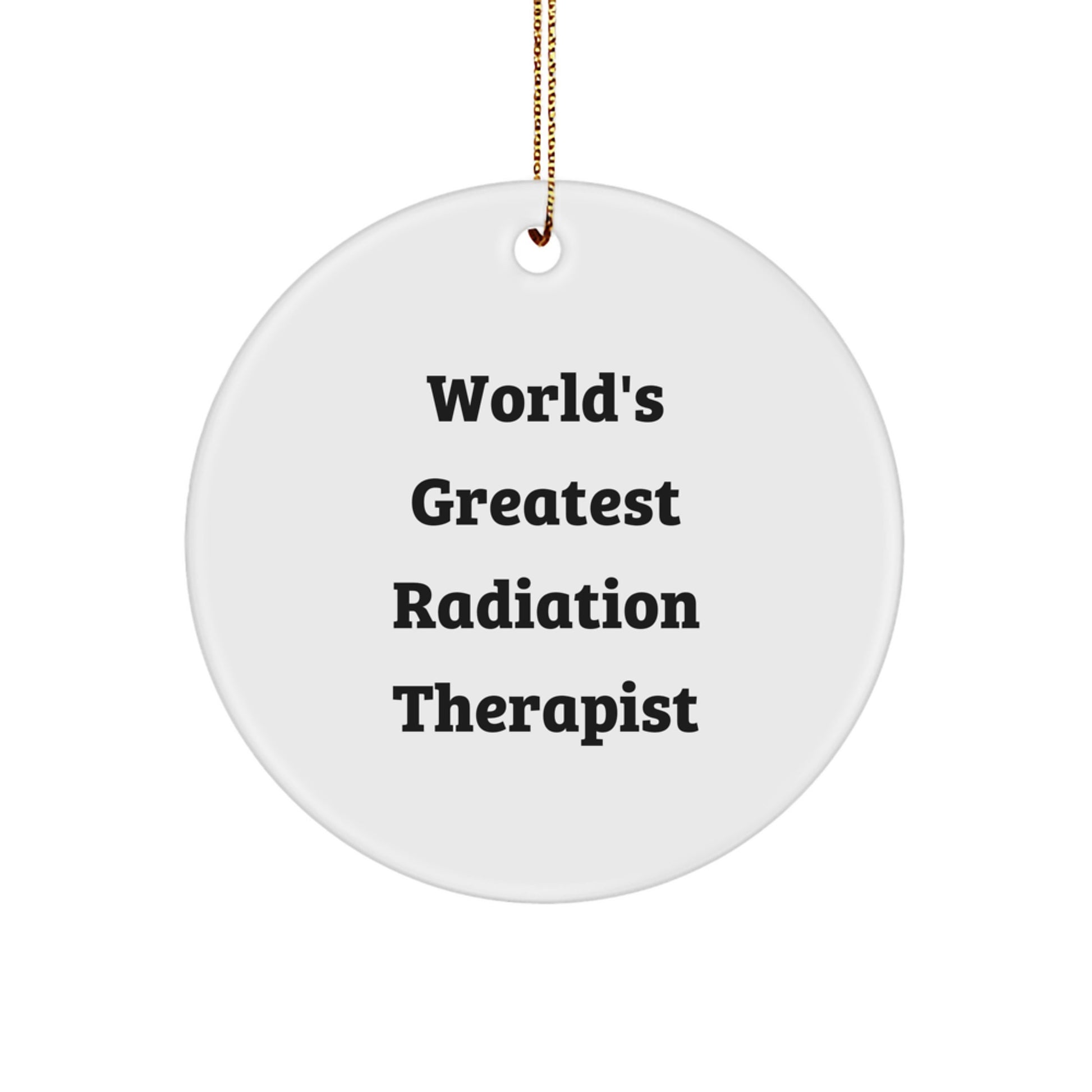 Funny 'World's Greatest' Radiation Therapist Gifts for Men, Women, Friends, Coworkers, Family - Christmas Unique Circle Ornament - Image 1