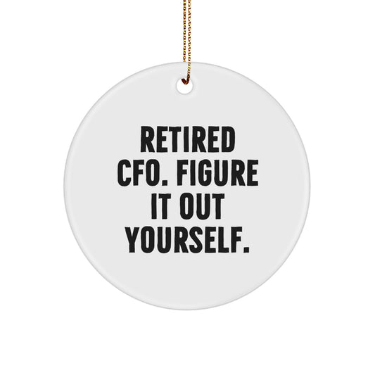 Funny CFO Gifts from Friends for CFO - Christmas Unique Circle Ornament with Retired Cfo. Figure It Out Yourself. Quote - Circle Shaped - Image 1