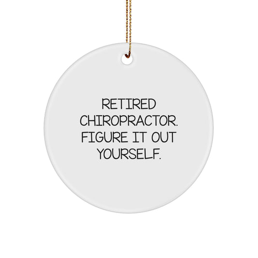 Funny Chiropractor Gifts - Unique Circle Ornament for Men or Women - 'Retired Chiropractor. Figure It Out Yourself.' - Image 1