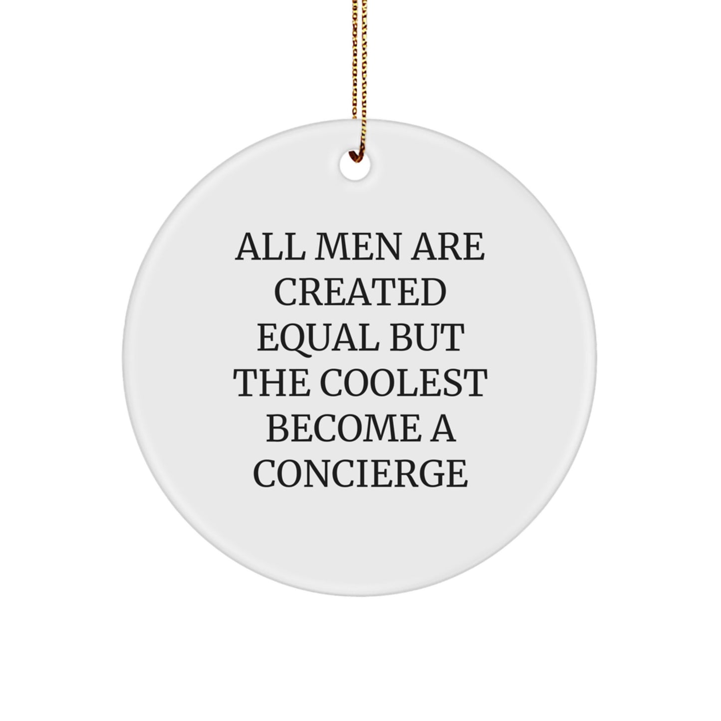 Funny Concierge Gifts from Men, Cute Circle Ornament, Christmas Unique Gifts for Concierge - 'All Men Are Created Equal But The Coolest Become A Concierge' - Image 1
