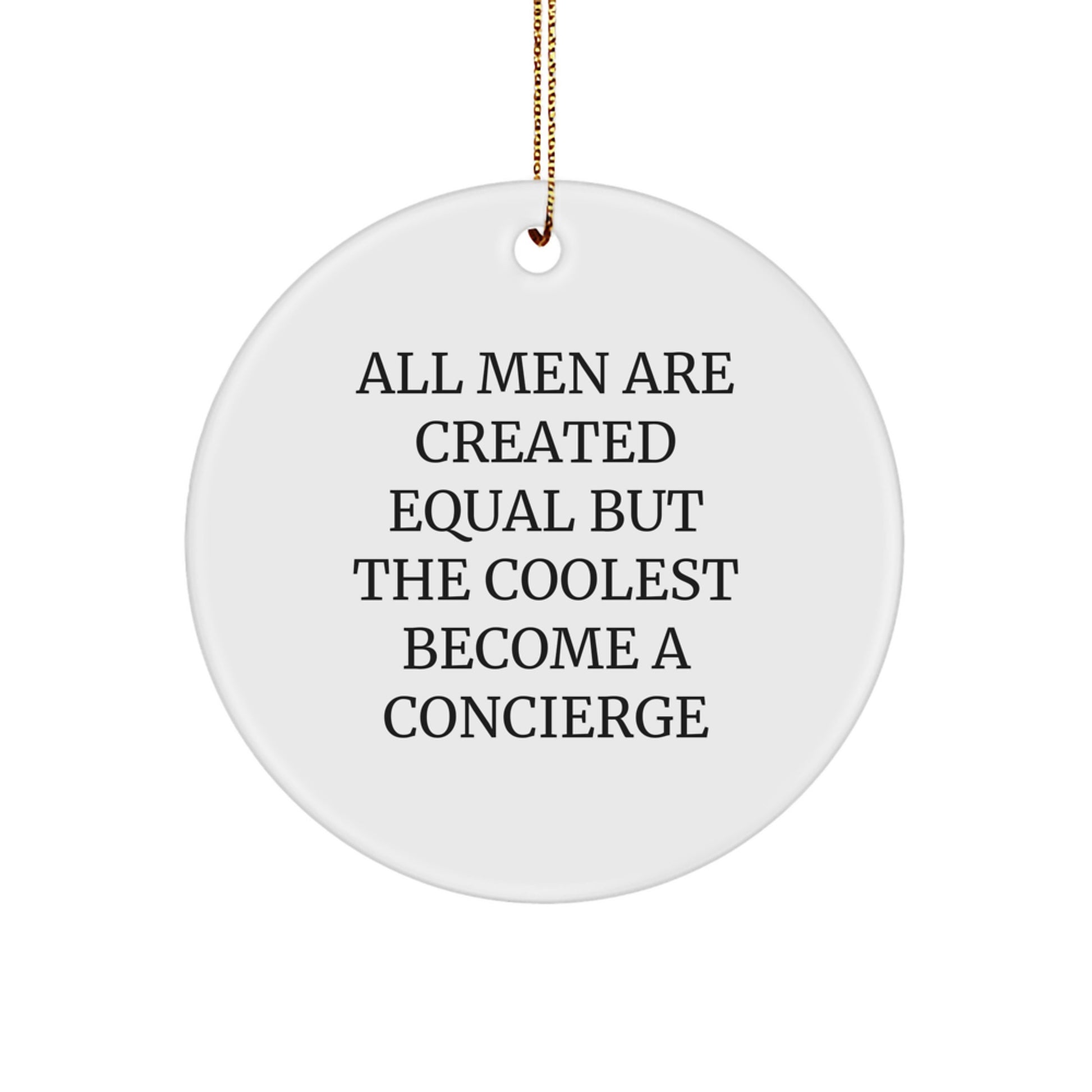 Funny Concierge Gifts from Men, Cute Circle Ornament, Christmas Unique Gifts for Concierge - 'All Men Are Created Equal But The Coolest Become A Concierge' - Image 1