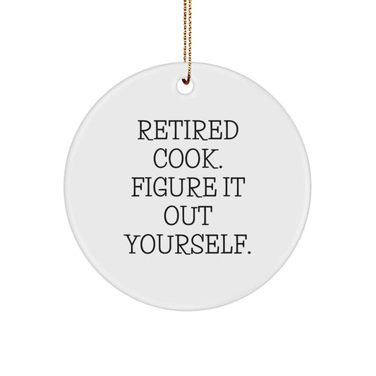 Funny Cook Gifts from Men for Christmas Unique Gifts, 'Retired Cook, Figure It Out Yourself' Circle Ornament - Image 1