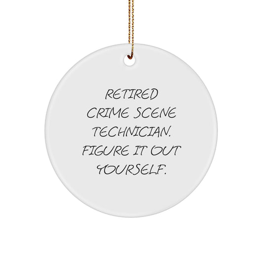 Funny Crime Scene Technician Gifts, Christmas Unique Gifts from Friends, 'Retired Crime Scene Technician. Figure It Out Yourself.' Circle Ornament for Men or Women - Image 1