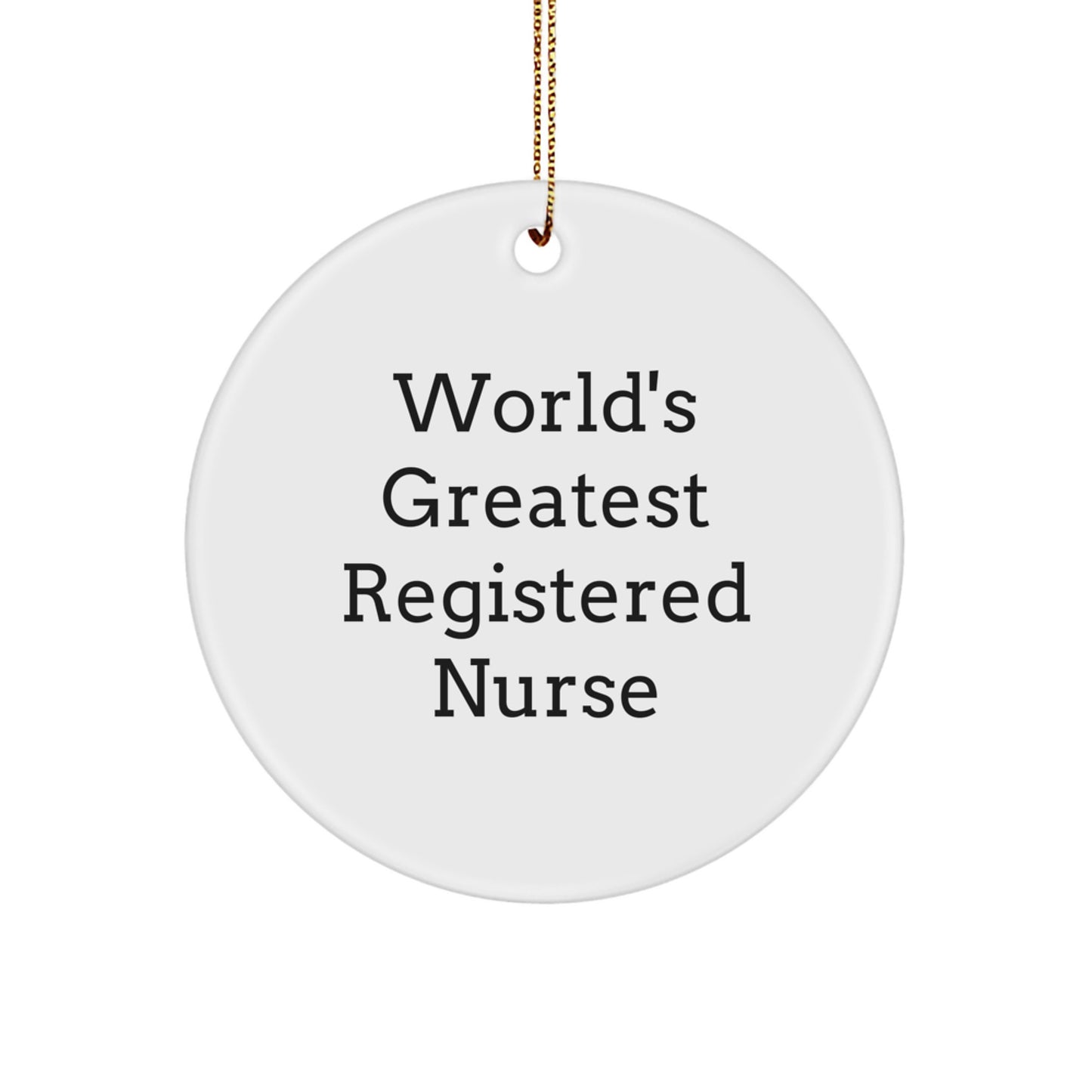 Funny World's Greatest Registered Nurse Circle Ornament, Christmas Unique Gifts from Men, Women, Friends, to Registered Nurses - Image 1