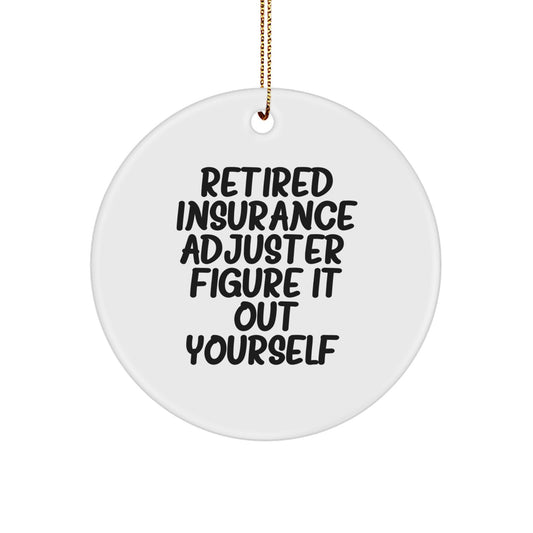 Insurance Adjuster Gifts from Friends, Unique Circle Ornaments with Retired Quote, Figure It Out Yourself, Perfect for Christmas - Image 1